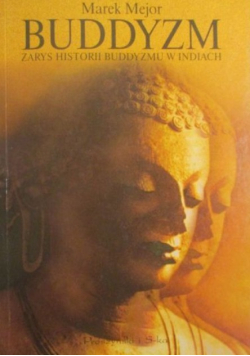 Buddyzm Zarys historii Buddyzmu w Indiach
