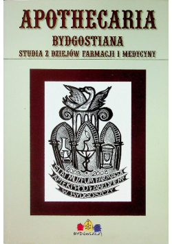 Apothecaria Bydgostiana studia z dziejów farmacji i medycyny