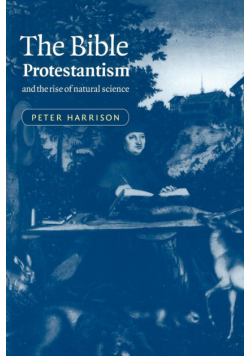 The Bible, Protestantism, and the Rise of Natural Science