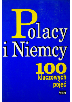 Polacy i Niemcy 100 kluczowych pojęć