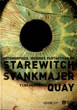 Metamorfosis visiones fantásticas de Starewitch, Svankmajer y los hermanos Quay