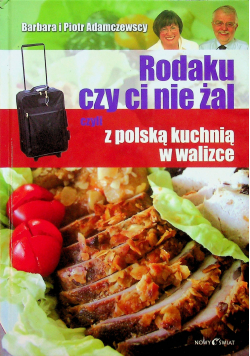 Rodaku czy ci nie żal czyli Z polską kuchnią w walizce