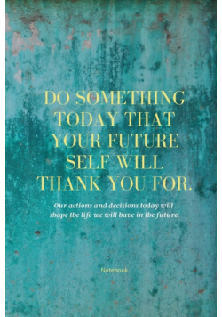 Do Something Today That Your Future Self Will Thank You For Lined Journal