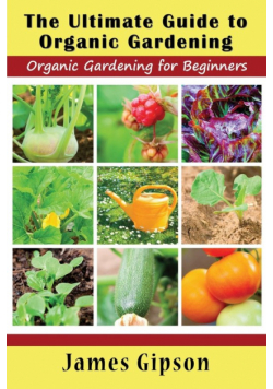 The Ultimate Guide to Organic Gardening