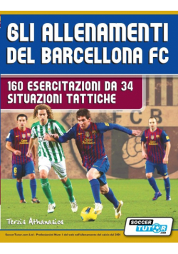 Gli allenamenti del BARCELLONA FC - 160 esercitazioni da 34 situazioni tattiche