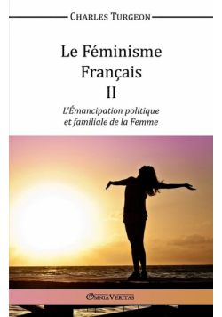 Le Féminisme Français II - L'Émancipation politique et familiale de la Femme
