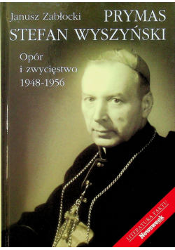 Prymas Stefan Wyszyński Opór i zwycięstwo 1948 1956