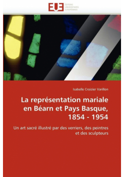 La représentation mariale en Béarn et Pays Basque, 1854 - 1954