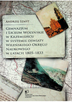 Gimnazjum i Liceum Wołyńskie w Krzemieńcu w systemie oświaty wileńskiego okręgu naukowego w latach 1805 – 1833