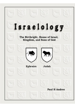 Israelology - The Birthright, House of Israel, Kingdom, and Sons of God