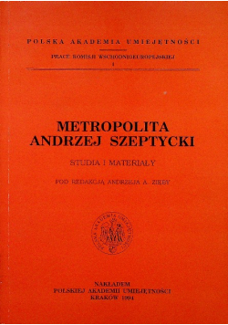 Metropolita Andrzej Szeptycki Studia i materiały