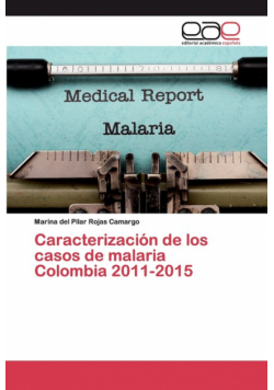 Caracterización de los casos de malaria Colombia 2011-2015