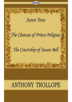 Aaron Trow & the Chateau of Prince Polignac & the Courtship of Susan Bell