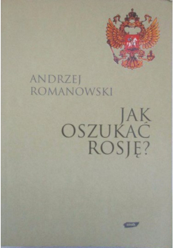Jak oszukać Rosję?
