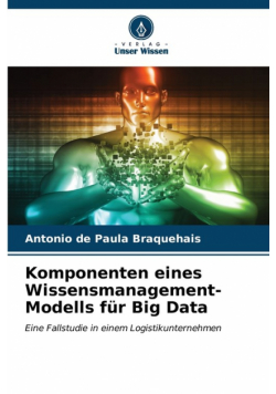 Komponenten eines Wissensmanagement-Modells für Big Data