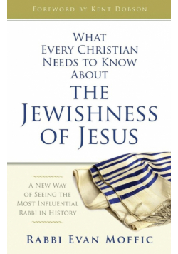 What Every Christian Needs to Know about the Jewishness of Jesus