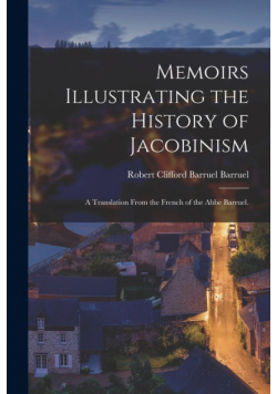 Memoirs Illustrating the History of Jacobinism