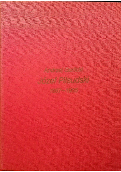 Józef Piłsudski 1867 - 1935
