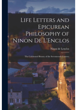 Life Letters and Epicurean Philosophy of Ninon de L'Enclos