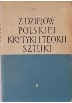 Z dziejów polskiej krytyki i teorii sztuki Tom II