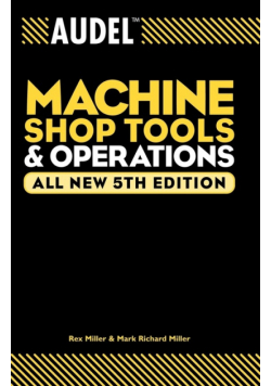 Audel Machine Shop Tools and Operations, All New 5th Edition