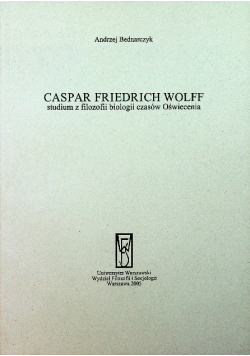 Caspar Friedrich Wolff studium z filozofii biologii czasów Oświecenia