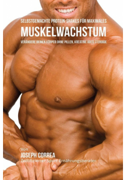 Selbstgemachte Protein-Shakes für maximales Muskelwachstum
