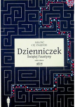 Miłość cię znajdzie. Dzienniczek Świętej Faustyny. Wybór tekstów.