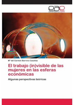 El trabajo (in)visible de las mujeres en las esferas económicas