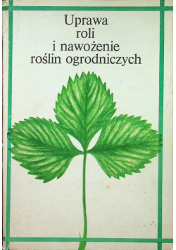 Uprawa roli i nawożenie roślin ogrodniczych