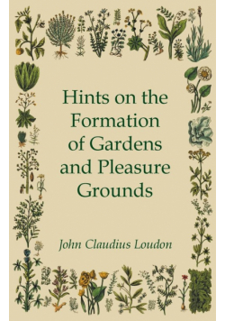 Hints On The Formation Of Gardens And Pleasure Grounds
