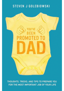 You've Been Promoted to Dad