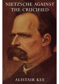 Nietzsche Against the Crucified