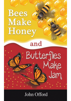 Bees Make Honey and Butterflies Make Jam