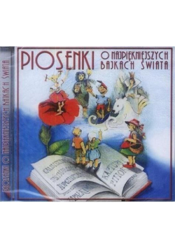 Piosenki o najpiękniejszych bajkach świata CD