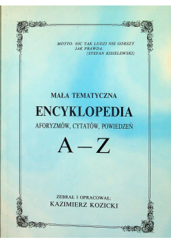 Mała tematyczna encyklopedia aforyzmów cytatów powiedzeń A Z