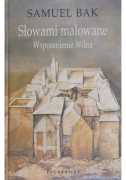 Słowami malowane Wspomnienia Wilna