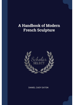A Handbook of Modern French Sculpture