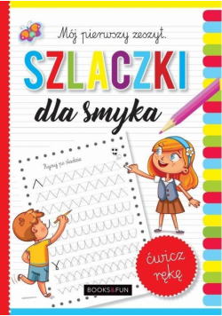 Szlaczki dla smyka. Mój pierwszy zeszyt