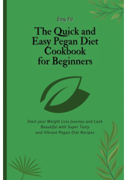The Quick and Easy Pegan Diet Cookbook for Beginners