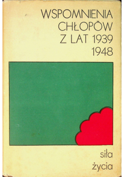 Wspomnienia chłopów z lat 1939 1948 siła życia