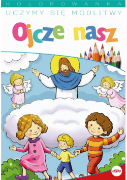 Uczymy się modlitwy. Ojcze nasz