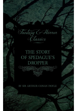 The Story of Spedague's Dropper (Fantasy and Horror Classics)