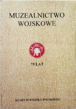 Muzealnictwo wojskowe tom 6