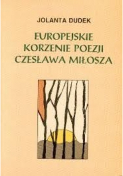 Europejskie korzenie poezji Czesława Miłosza