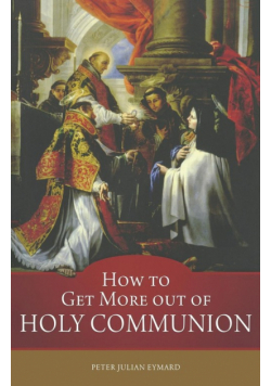 How to Get More out of Holy Communion