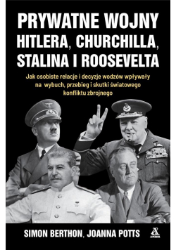 Prywatne wojny Hitlera, Churchilla, Stalina..