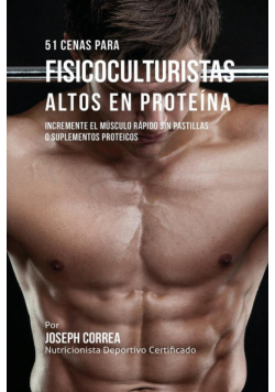 51 Cenas para Fisicoculturistas Altos en Proteína