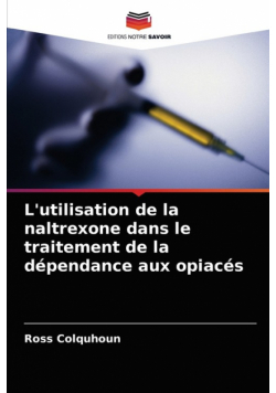 L'utilisation de la naltrexone dans le traitement de la dépendance aux opiacés