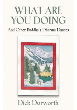 WHAT ARE YOU DOING? And Other Buddha's Dharma Dances